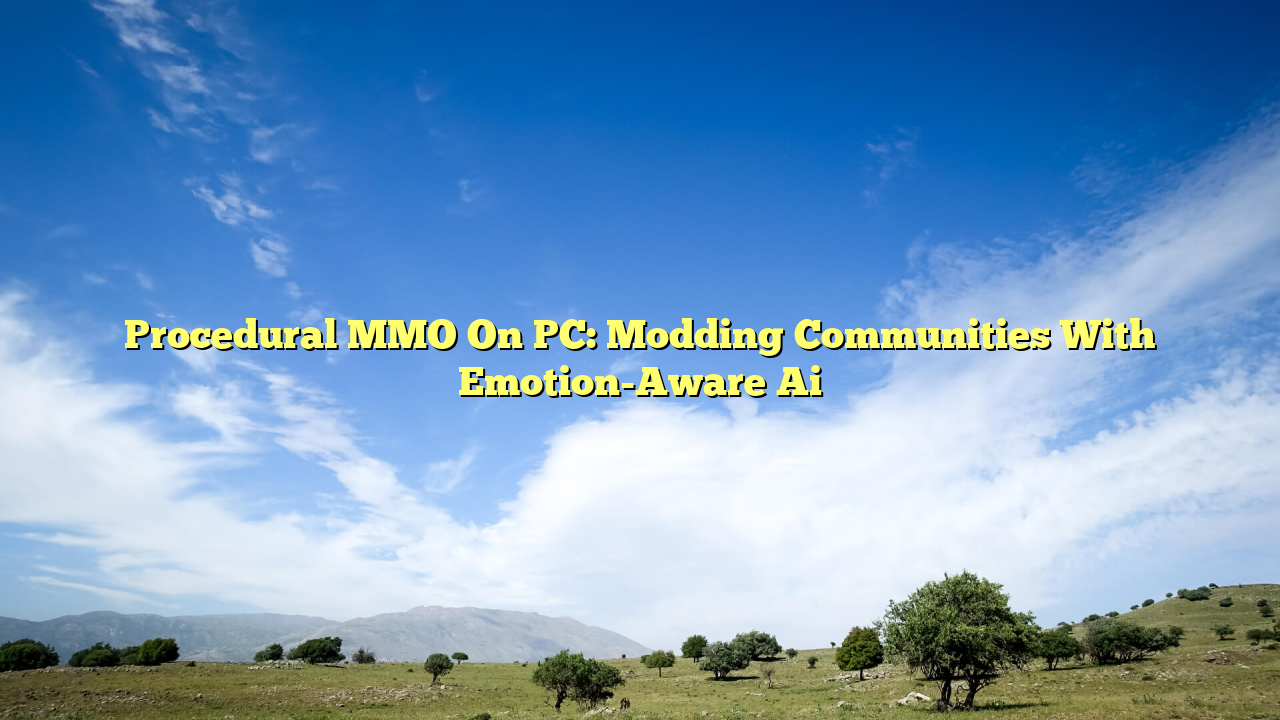 Procedural MMO On PC: Modding Communities With Emotion-Aware Ai